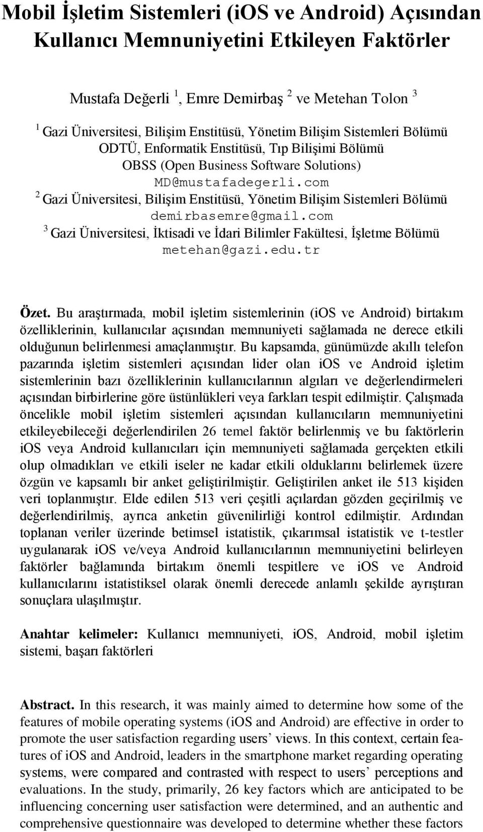 com 2 Gazi Üniversitesi, Bilişim Enstitüsü, Yönetim Bilişim Sistemleri Bölümü demirbasemre@gmail.com 3 Gazi Üniversitesi, İktisadi ve İdari Bilimler Fakültesi, İşletme Bölümü metehan@gazi.edu.tr Özet.