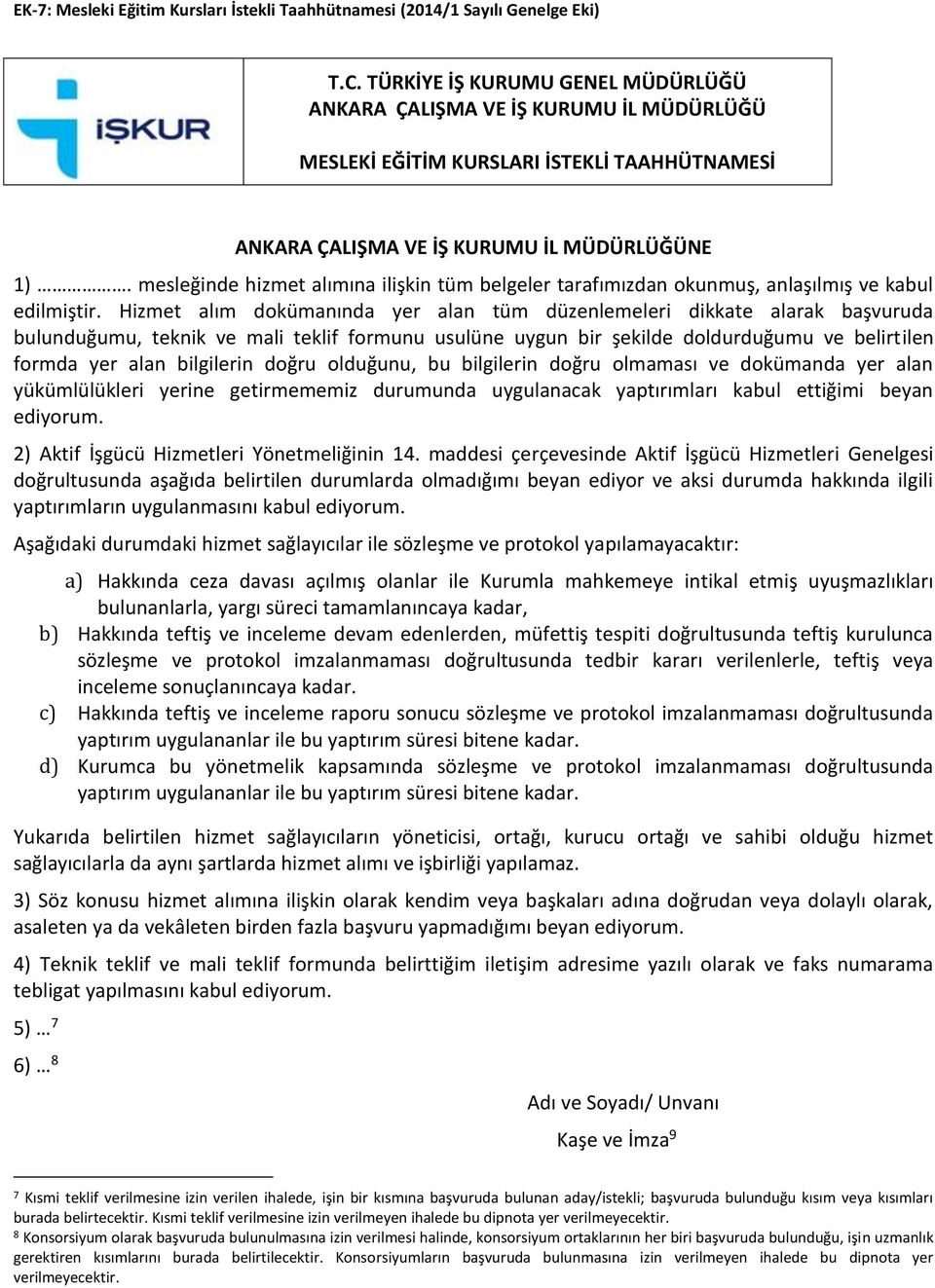 mesleğinde hizmet alımına ilişkin tüm belgeler tarafımızdan okunmuş, anlaşılmış ve kabul edilmiştir.