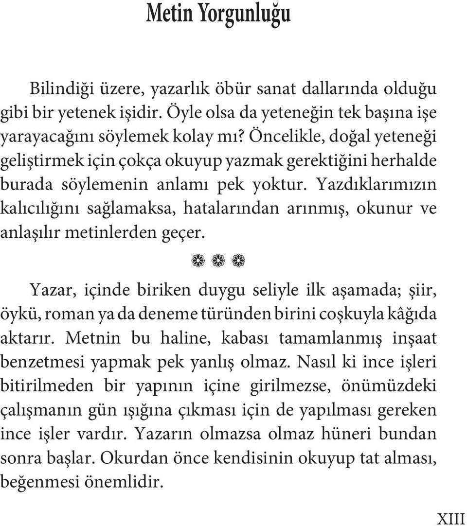 Yazdıklarımızın kalıcılığını sağlamaksa, hatalarından arınmış, okunur ve anlaşılır metinlerden geçer.