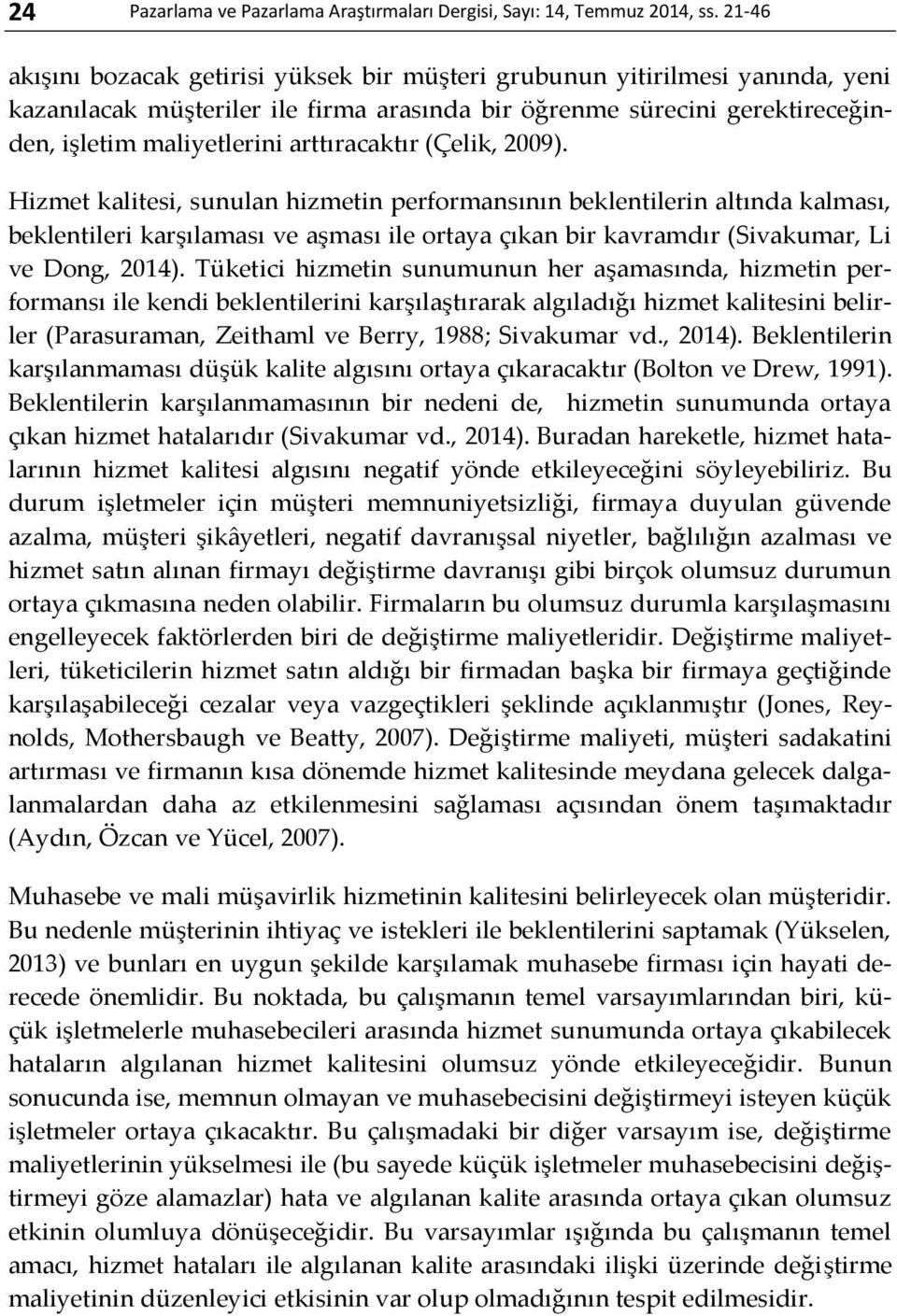 arttıracaktır (Çelik, 2009).
