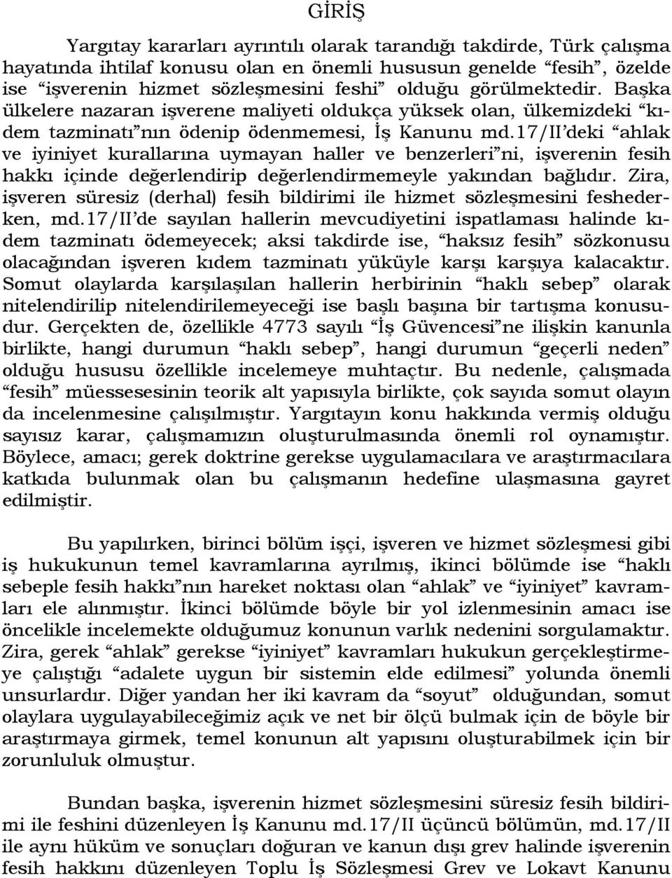 17/ii deki ahlak ve iyiniyet kurallarına uymayan haller ve benzerleri ni, işverenin fesih hakkı içinde değerlendirip değerlendirmemeyle yakından bağlıdır.