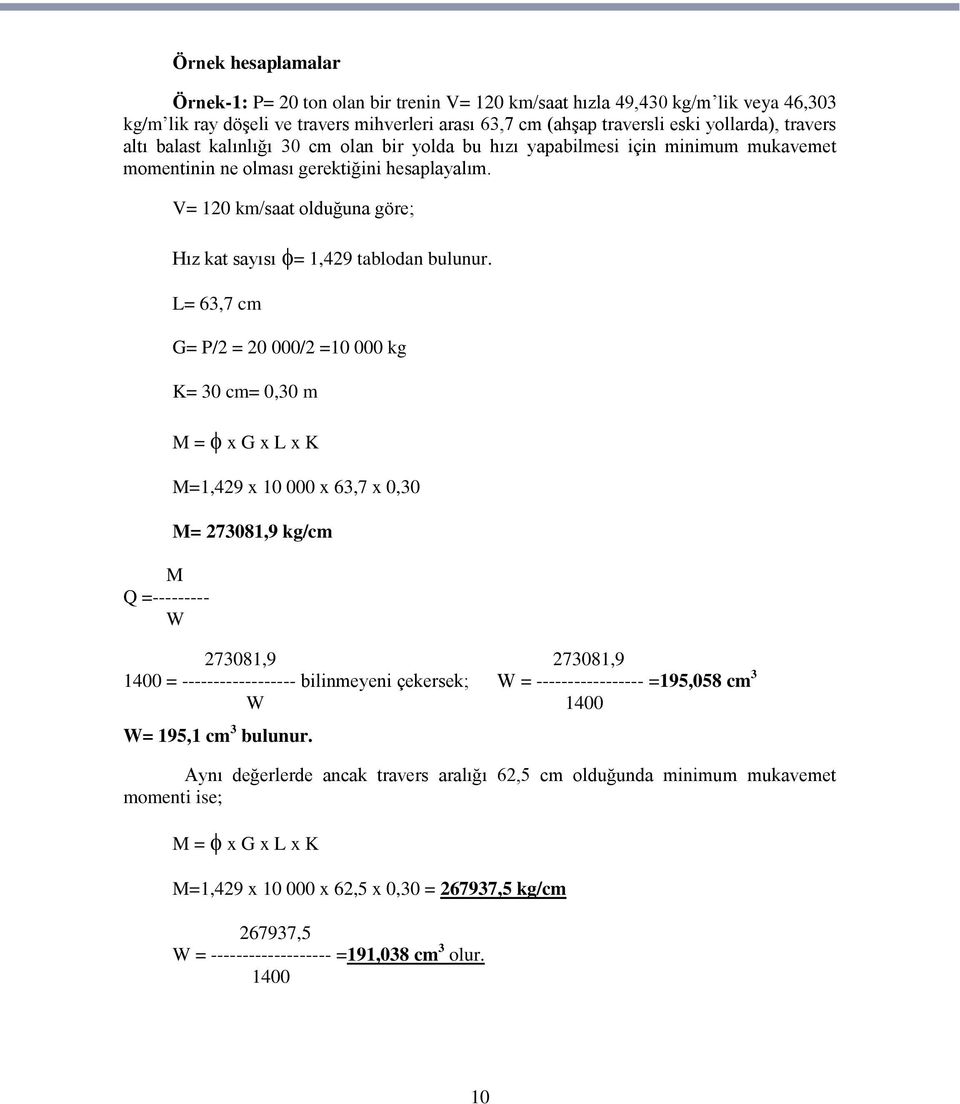 M Q =--------- W V= 120 km/saat olduğuna göre; Hız kat sayısı = 1,429 tablodan bulunur.