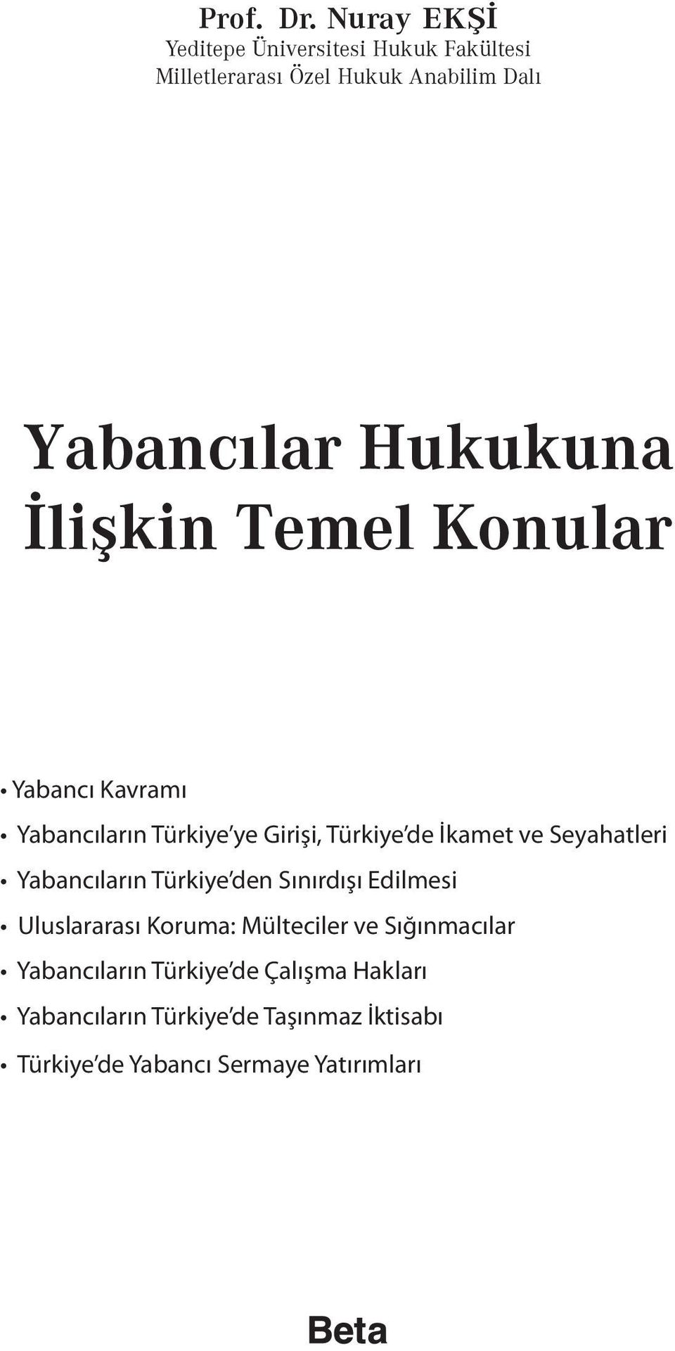 İlişkin Temel Konular Yabancı Kavramı Yabancıların Türkiye ye Girişi, Türkiye de İkamet ve Seyahatleri