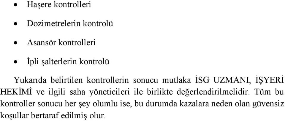 ilgili saha yöneticileri ile birlikte değerlendirilmelidir.