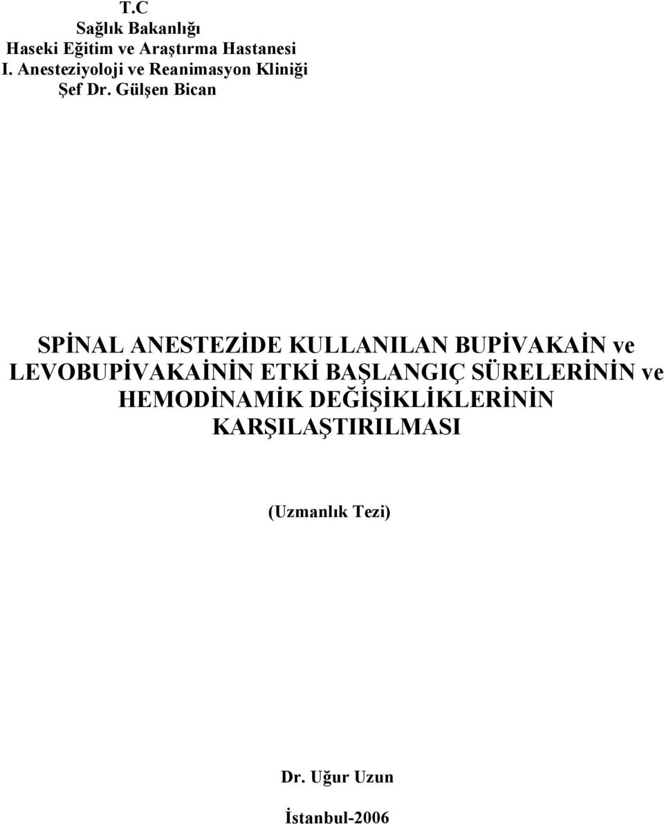 Gülşen Bican SPİNAL ANESTEZİDE KULLANILAN BUPİVAKAİN ve LEVOBUPİVAKAİNİN ETKİ