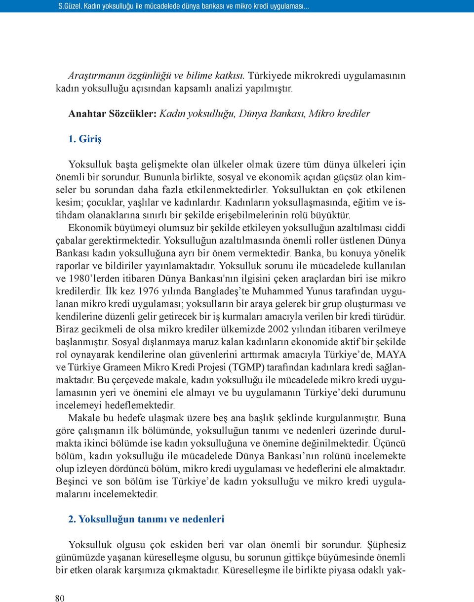 Giriş Yoksulluk başta gelişmekte olan ülkeler olmak üzere tüm dünya ülkeleri için önemli bir sorundur.