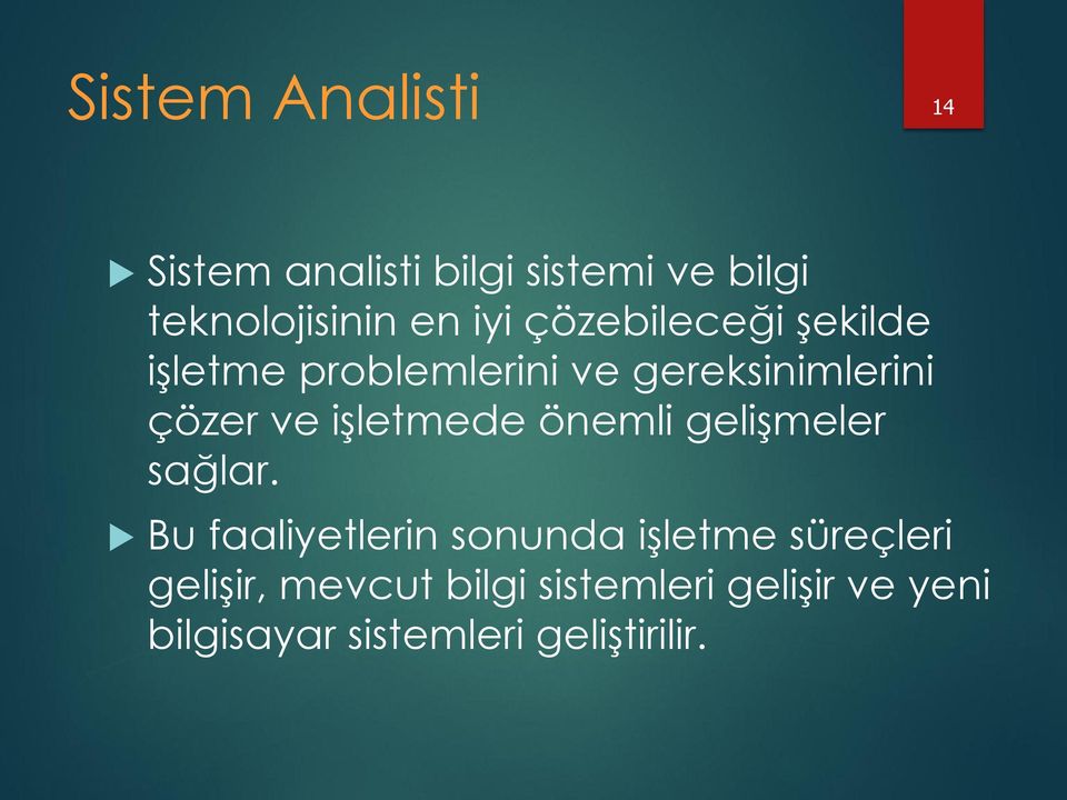 işletmede önemli gelişmeler sağlar.