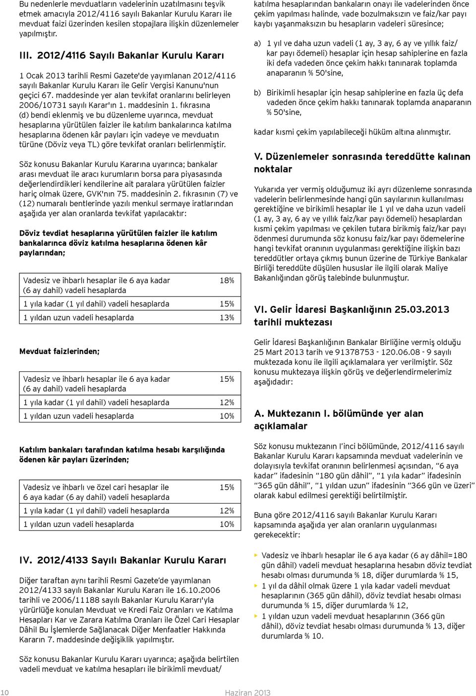 maddesinde yer alan tevkifat oranlarını belirleyen 2006/10731 sayılı Karar'ın 1. maddesinin 1.