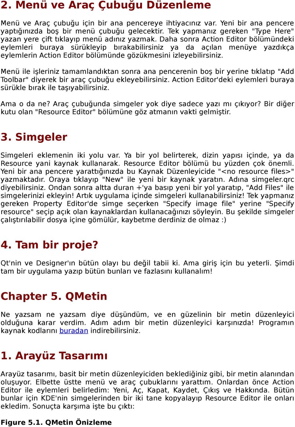 Daha sonra Action Editor bölümündeki eylemleri buraya sürükleyip bırakabilirsiniz ya da açılan menüye yazdıkça eylemlerin Action Editor bölümünde gözükmesini izleyebilirsiniz.