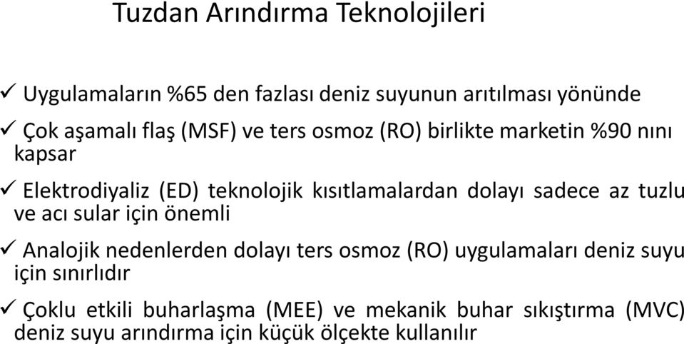 sadece az tuzlu ve acı sular için önemli Analojik nedenlerden dolayı ters osmoz (RO) uygulamaları deniz suyu için