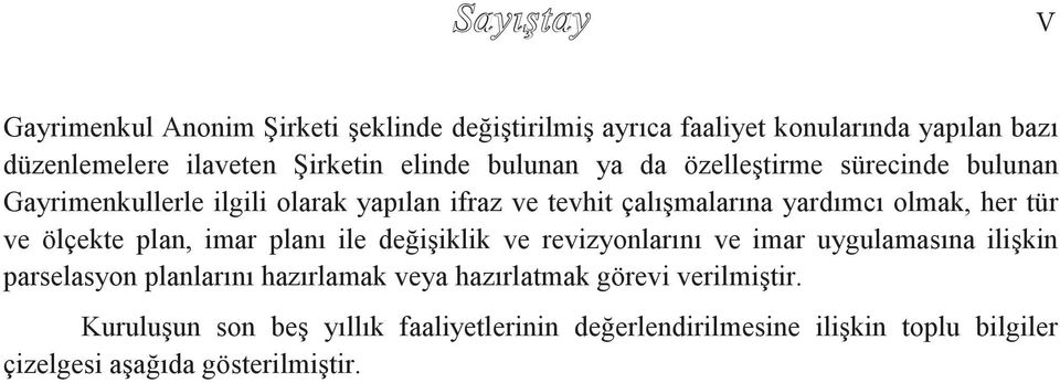 tür ve ölçekte plan, imar planı ile değişiklik ve revizyonlarını ve imar uygulamasına ilişkin parselasyon planlarını hazırlamak veya