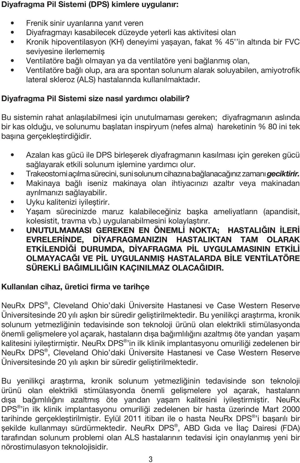 skleroz (ALS) hastalarında kullanılmaktadır. Diyafragma Pil Sistemi size nasıl yardımcı olabilir?