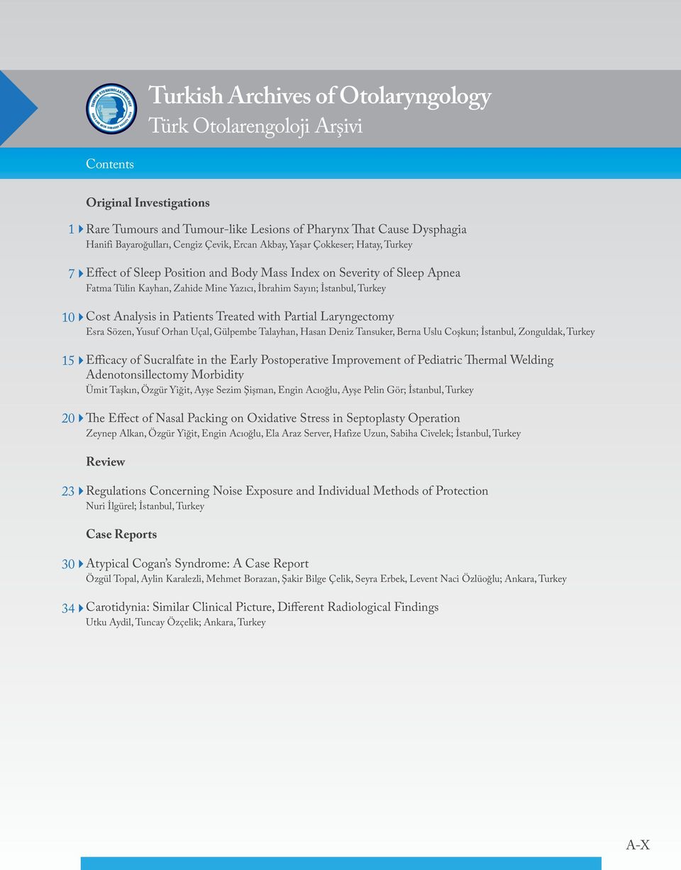 Partial Laryngectomy Esra Sözen, Yusuf Orhan Uçal, Gülpembe Talayhan, Hasan Deniz Tansuker, Berna Uslu Coşkun; İstanbul, Zonguldak, Turkey Efficacy of Sucralfate in the Early Postoperative