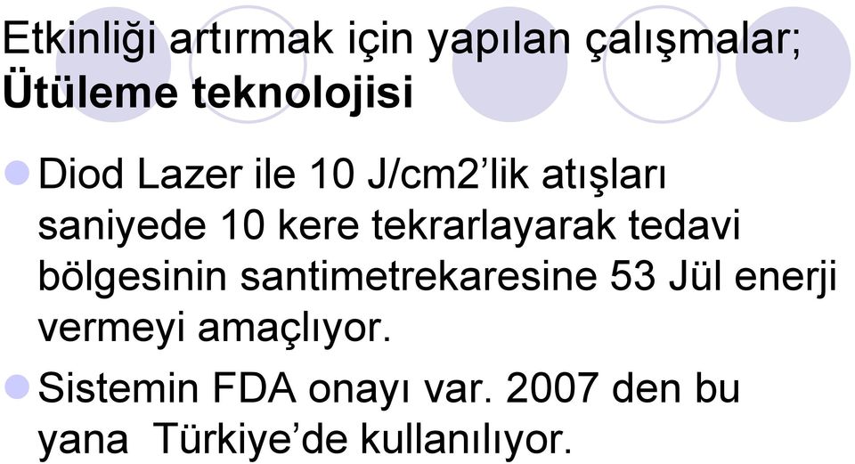 tekrarlayarak tedavi bölgesinin santimetrekaresine 53 Jül enerji