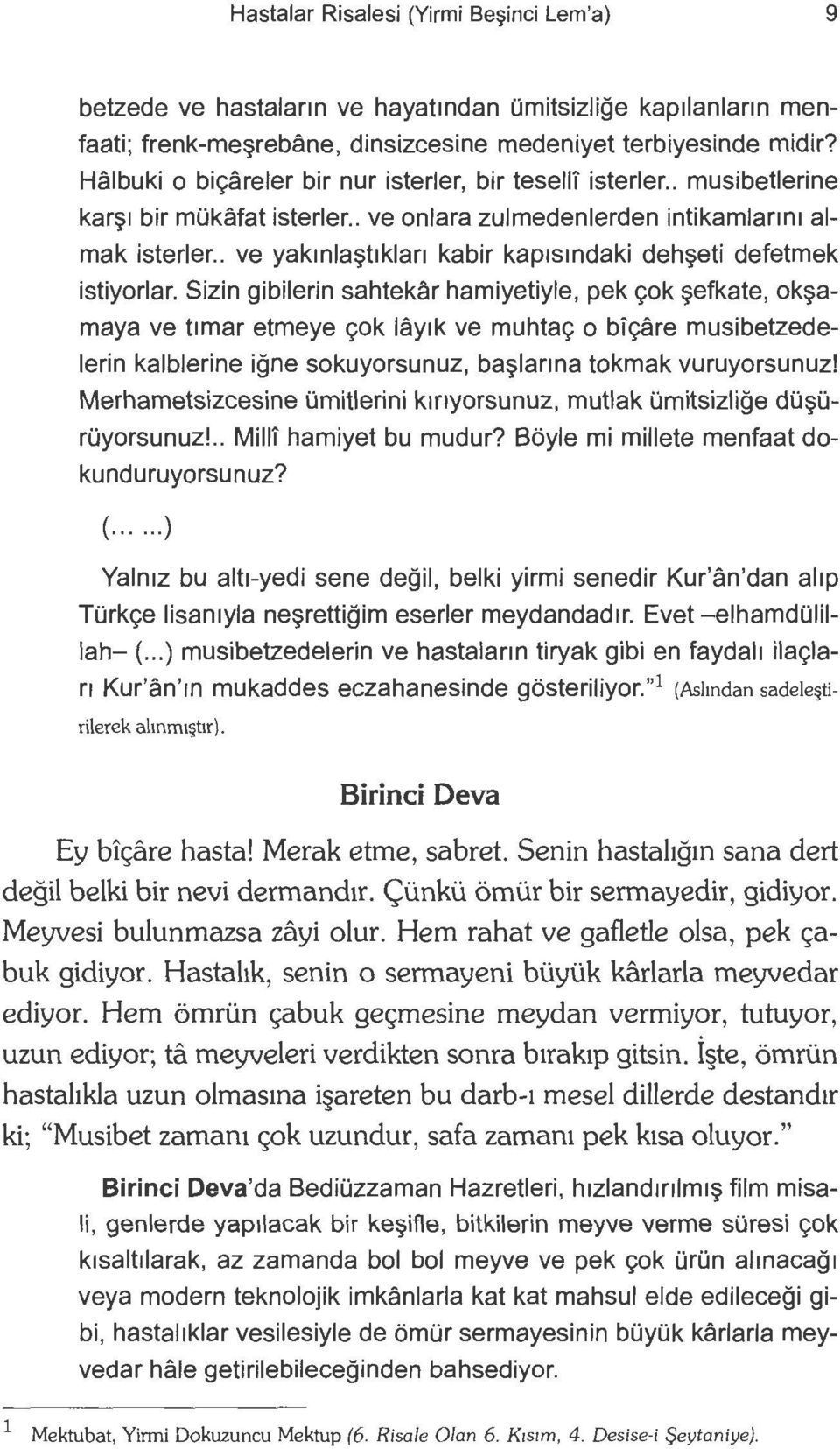 . ve yakinla~t1klan kabir kap1sindaki deh~eti defetmek istiyorlar.