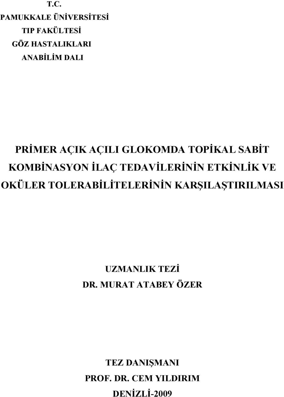 TEDAVİLERİNİN ETKİNLİK VE OKÜLER TOLERABİLİTELERİNİN KARŞILAŞTIRILMASI