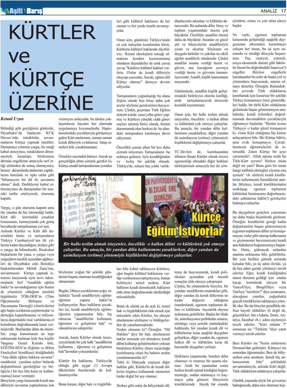 Sözkonusu direnişi engelleme amacıyla sarf ettiği sözlerden de sonuç alamayınca, benzer durumlarda atalarının yaptıklarını hatırladı ve tıpkı onlar gibi bilinmeyen bir dil ile savunma olmaz dedi.