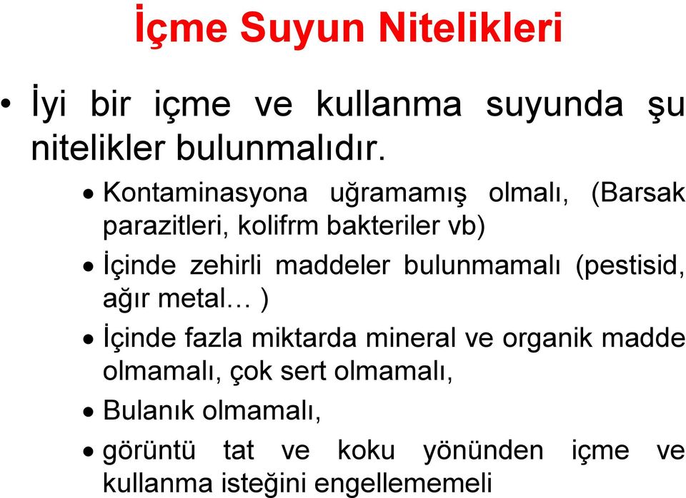 maddeler bulunmamalı (pestisid, ağır metal ) İçinde fazla miktarda mineral ve organik madde