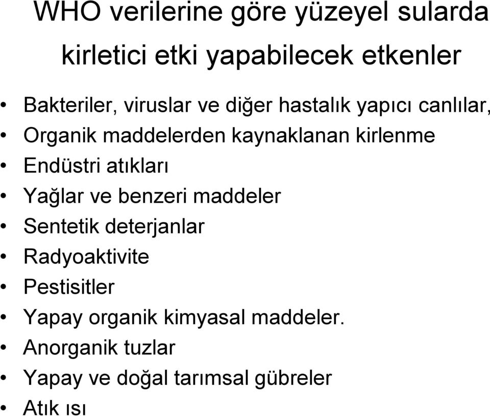 Endüstri atıkları Yağlar ve benzeri maddeler Sentetik deterjanlar Radyoaktivite