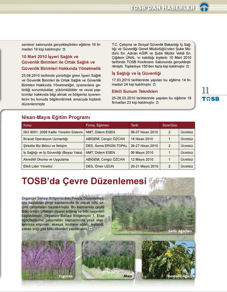 2010 tarihinde yürürlüğe giren İşyeri Sağlık ve Güvenlik Birimleri ile Ortak Sağlık ve Güvenlik Birimleri Hakkında Yönetmeliğin, işverenlere getirdiği sorumluluklar, yükümlülükler ve cezai