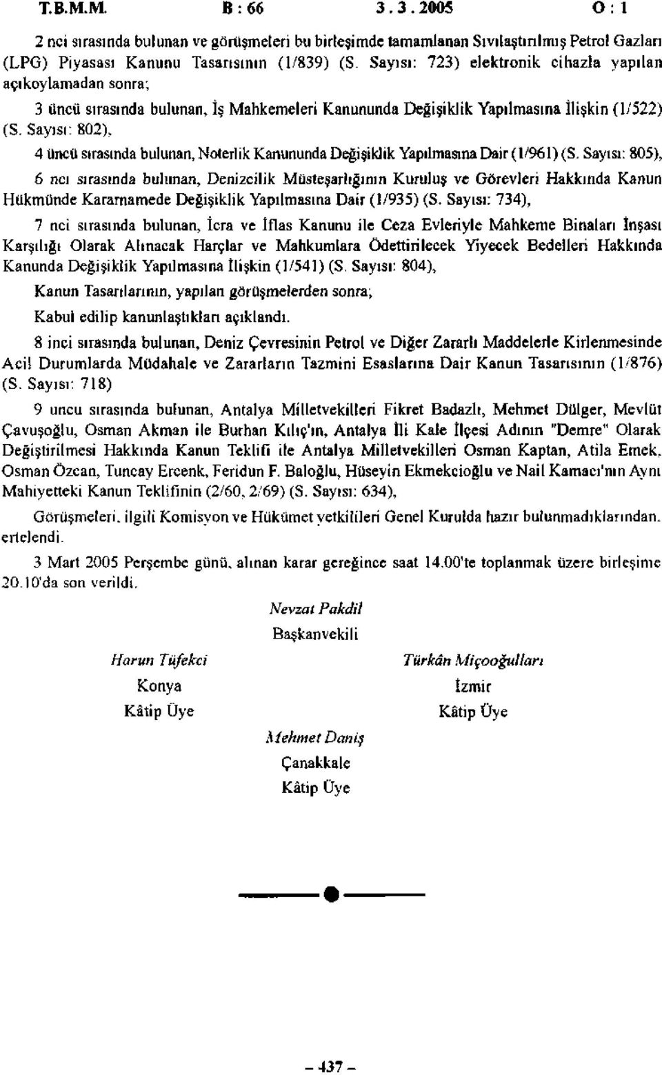 Sayısı: 802), 4 üncü sırasında bulunan, Noterlik Kanununda Değişildik Yapılmasına Dair (1/961) (S.