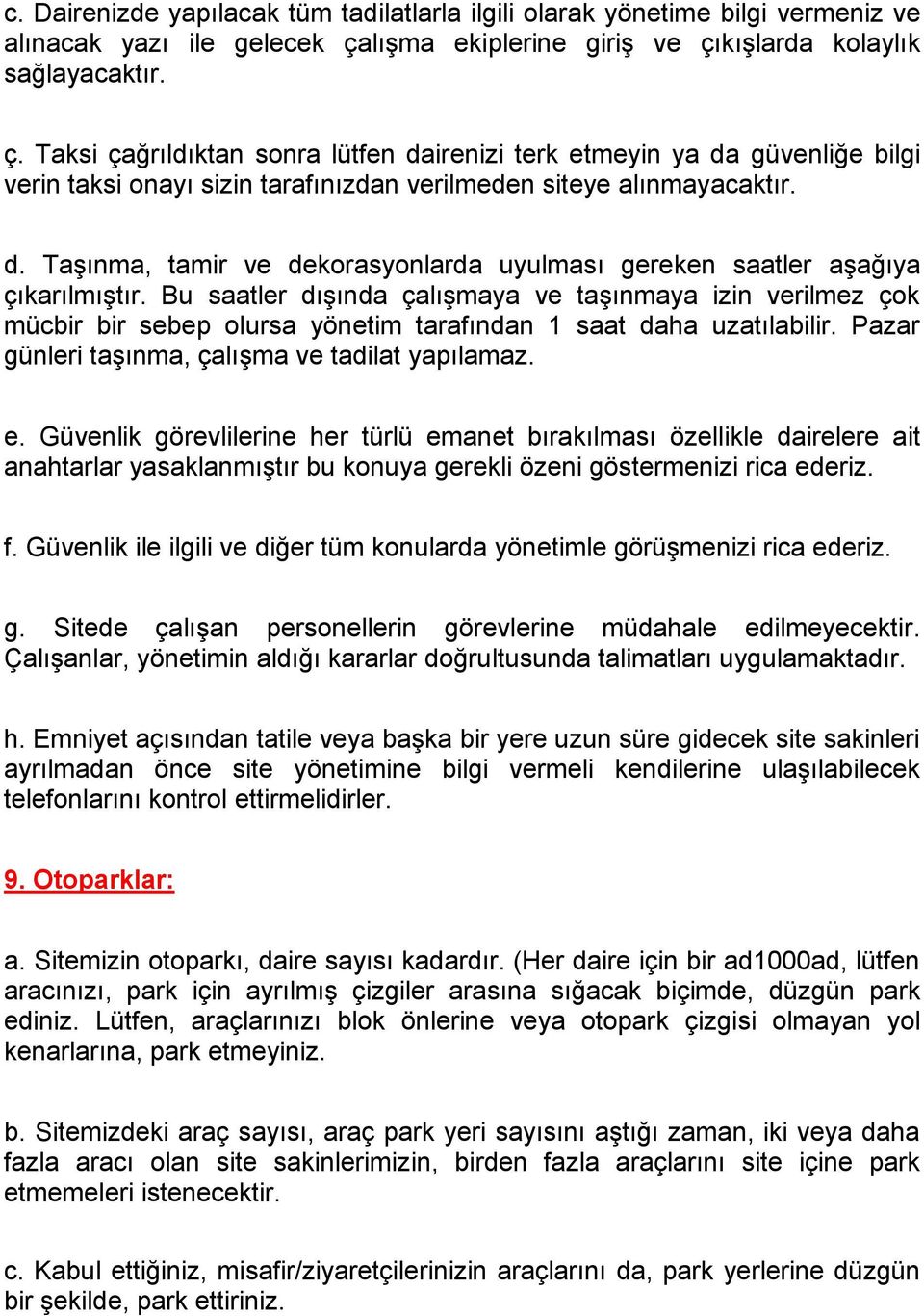 d. Taşınma, tamir ve dekorasyonlarda uyulması gereken saatler aşağıya çıkarılmıştır.