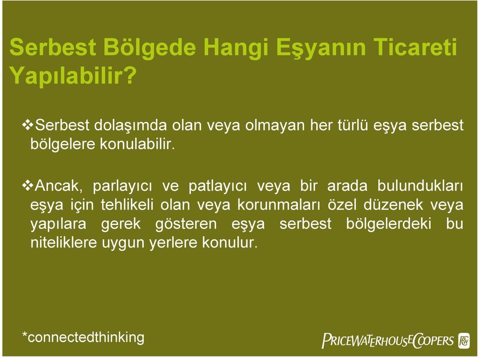 Ancak, parlayıcı ve patlayıcı veya bir arada bulundukları eşya için tehlikeli olan