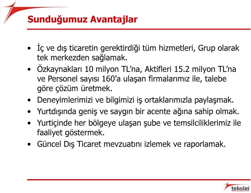 2 milyon TL na ve Personel sayısı 160 a ulaşan firmalarımız ile, talebe göre çözüm üretmek.