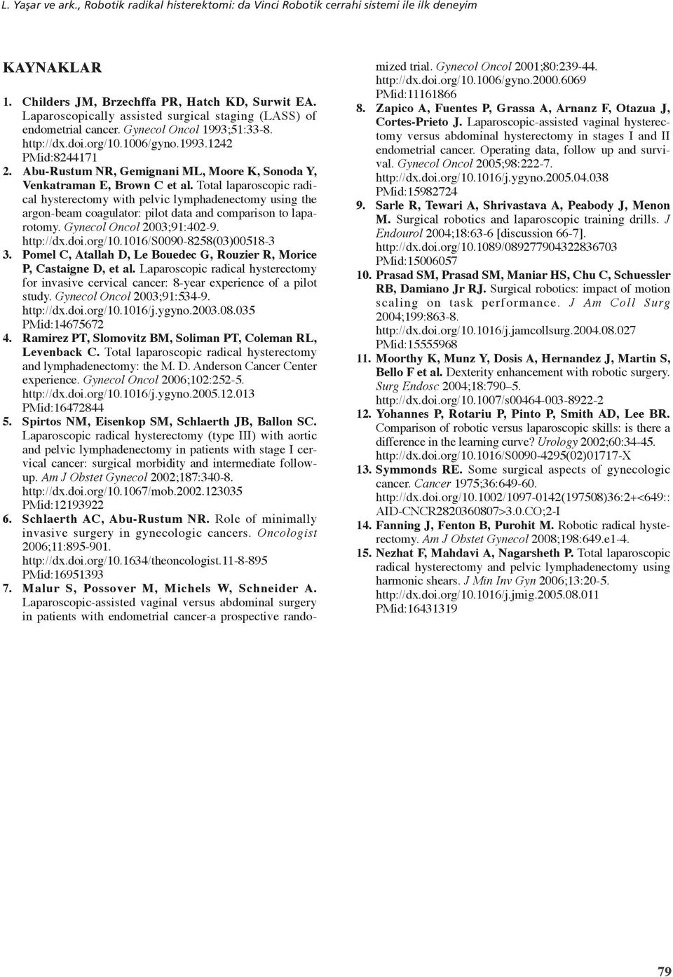 Abu-Rustum NR, Gemignani ML, Moore K, Sonoda Y, Venkatraman E, Brown C et al.