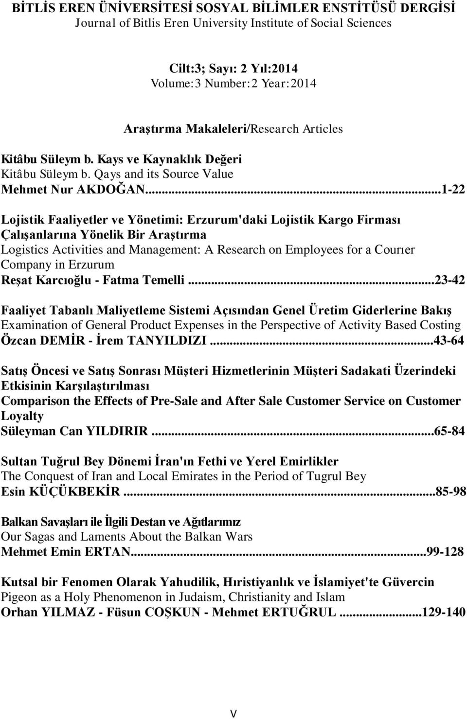 ..1-22 Lojistik Faaliyetler ve Yönetimi: Erzurum'daki Lojistik Kargo Firması ÇalıĢanlarına Yönelik Bir AraĢtırma Logistics Activities and Management: A Research on Employees for a Courıer Company in