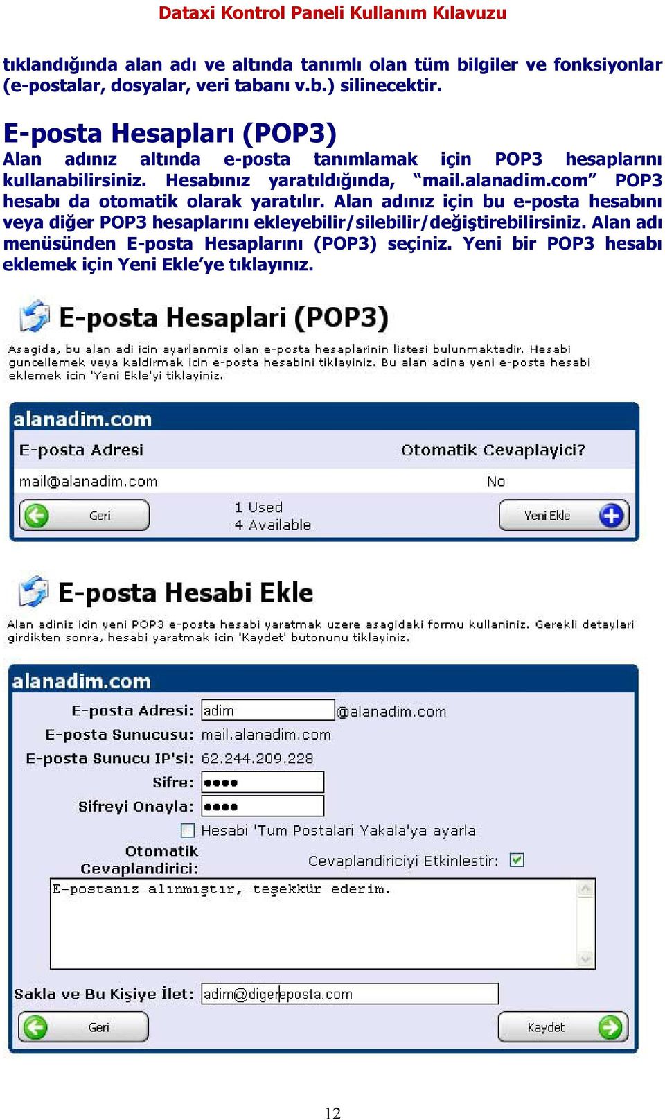 alanadim.com POP3 hesabı da otomatik olarak yaratılır.