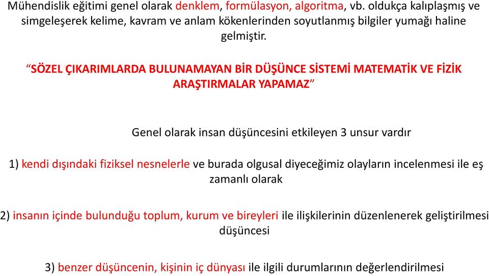 SÖZEL ÇIKARIMLARDA BULUNAMAYAN BİR DÜŞÜNCE SİSTEMİ MATEMATİK VE FİZİK ARAŞTIRMALAR YAPAMAZ Genel olarak insan düşüncesini etkileyen 3 unsur vardır 1) kendi