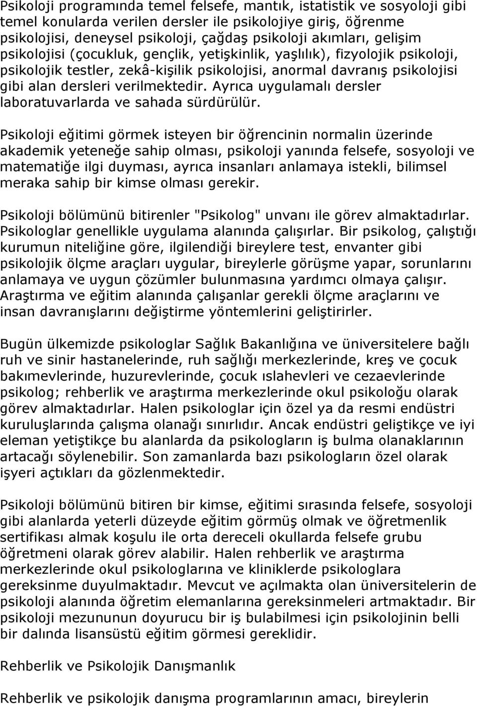 Ayrıca uygulamalı dersler laboratuvarlarda ve sahada sürdürülür.