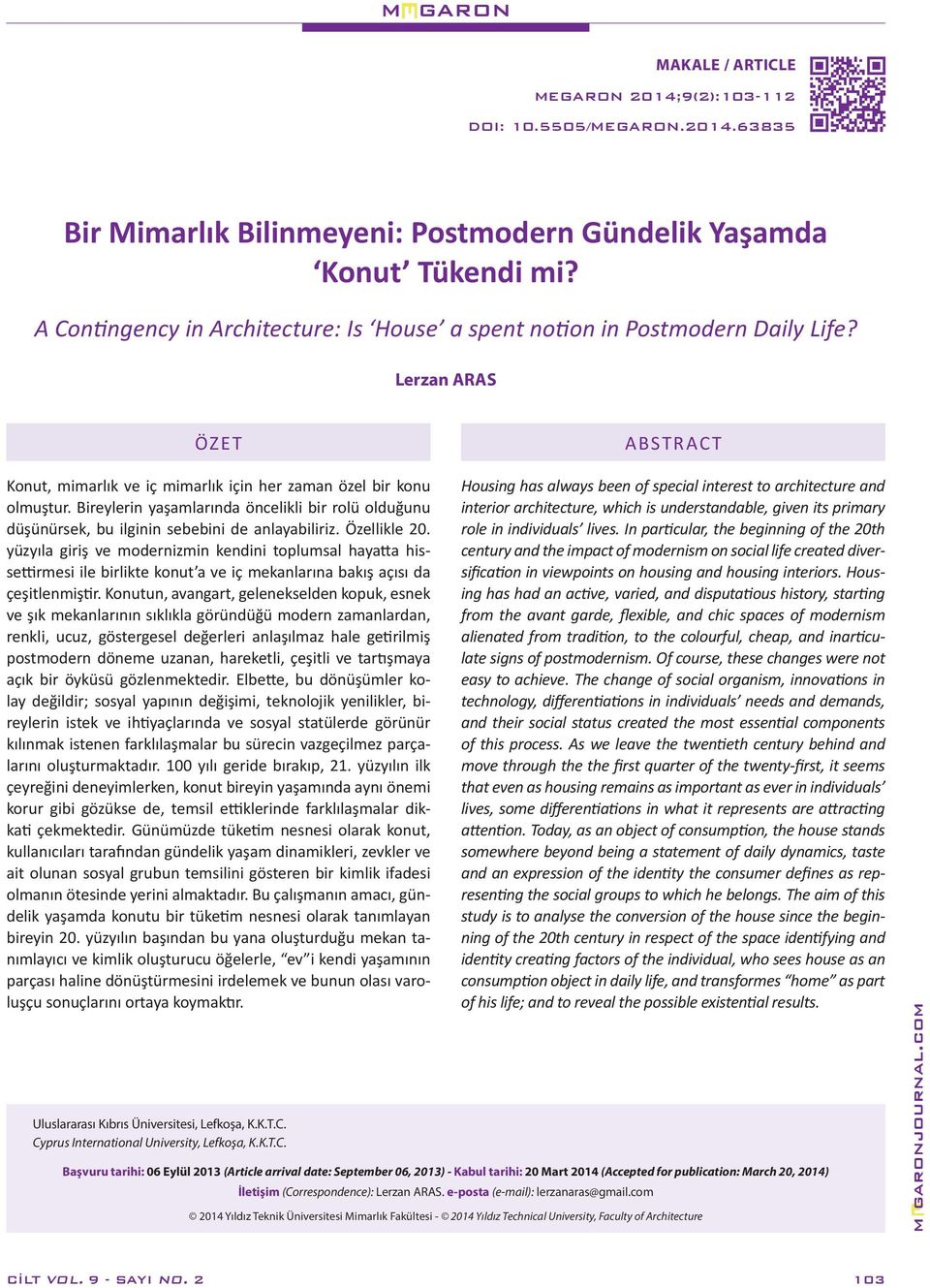 Bireylerin yaşamlarında öncelikli bir rolü olduğunu düşünürsek, bu ilginin sebebini de anlayabiliriz. Özellikle 20.