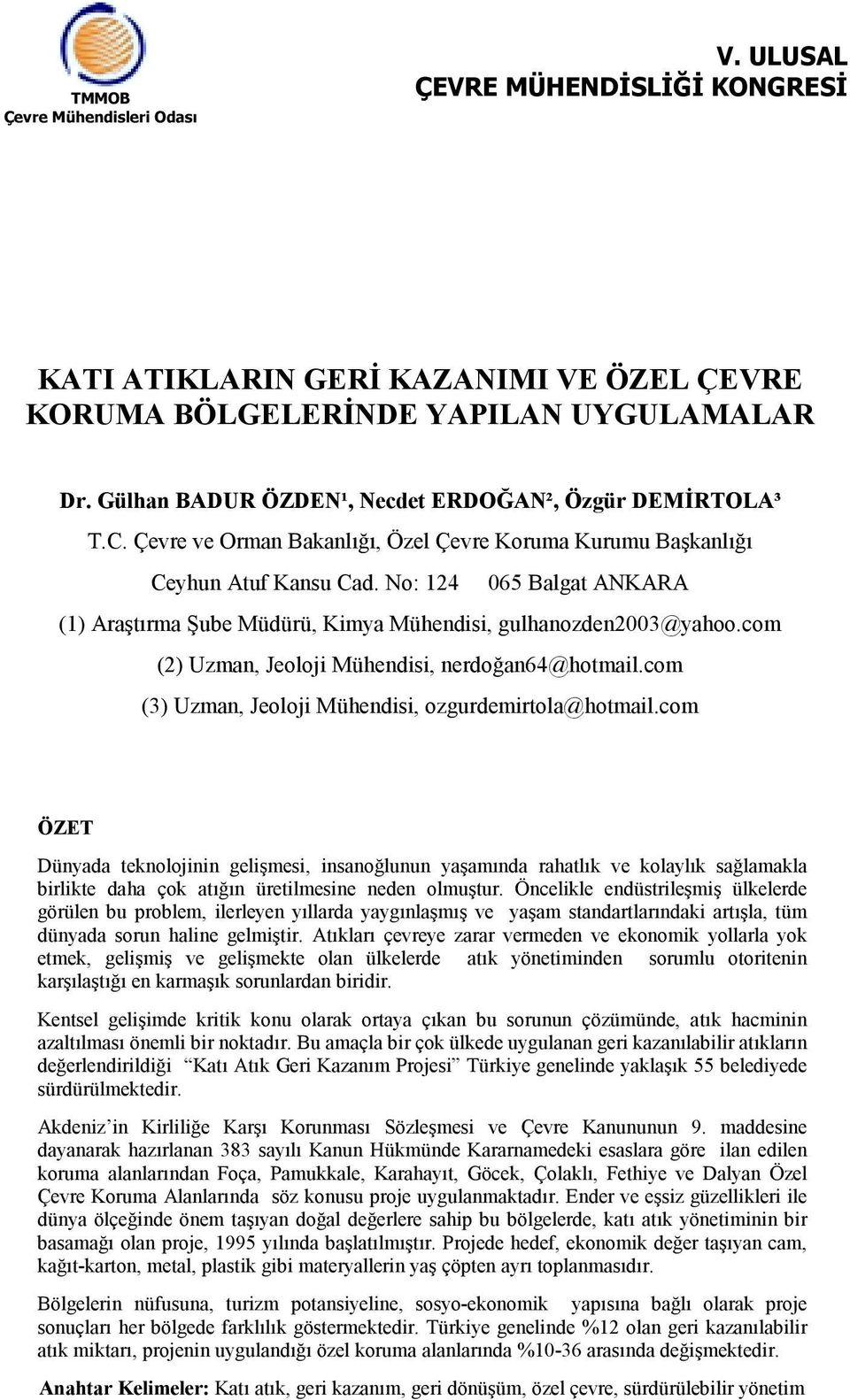 com (2) Uzman, Jeoloji Mühendisi, nerdoğan64@hotmail.com (3) Uzman, Jeoloji Mühendisi, ozgurdemirtola@hotmail.