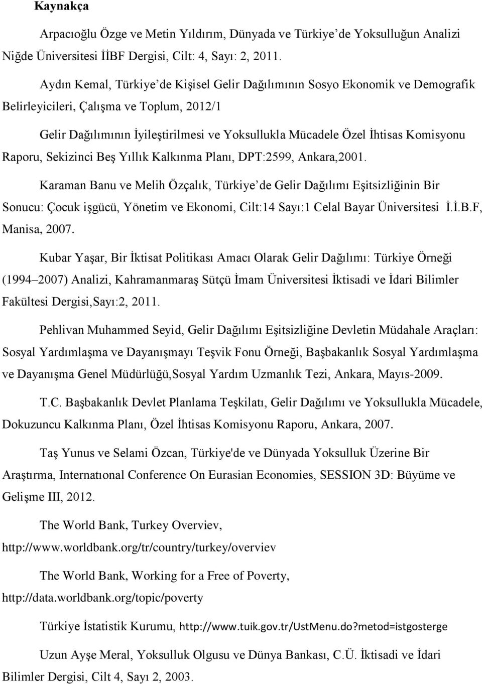 Komisyonu Raporu, Sekizinci Beş Yıllık Kalkınma Planı, DPT:2599, Ankara,2001.