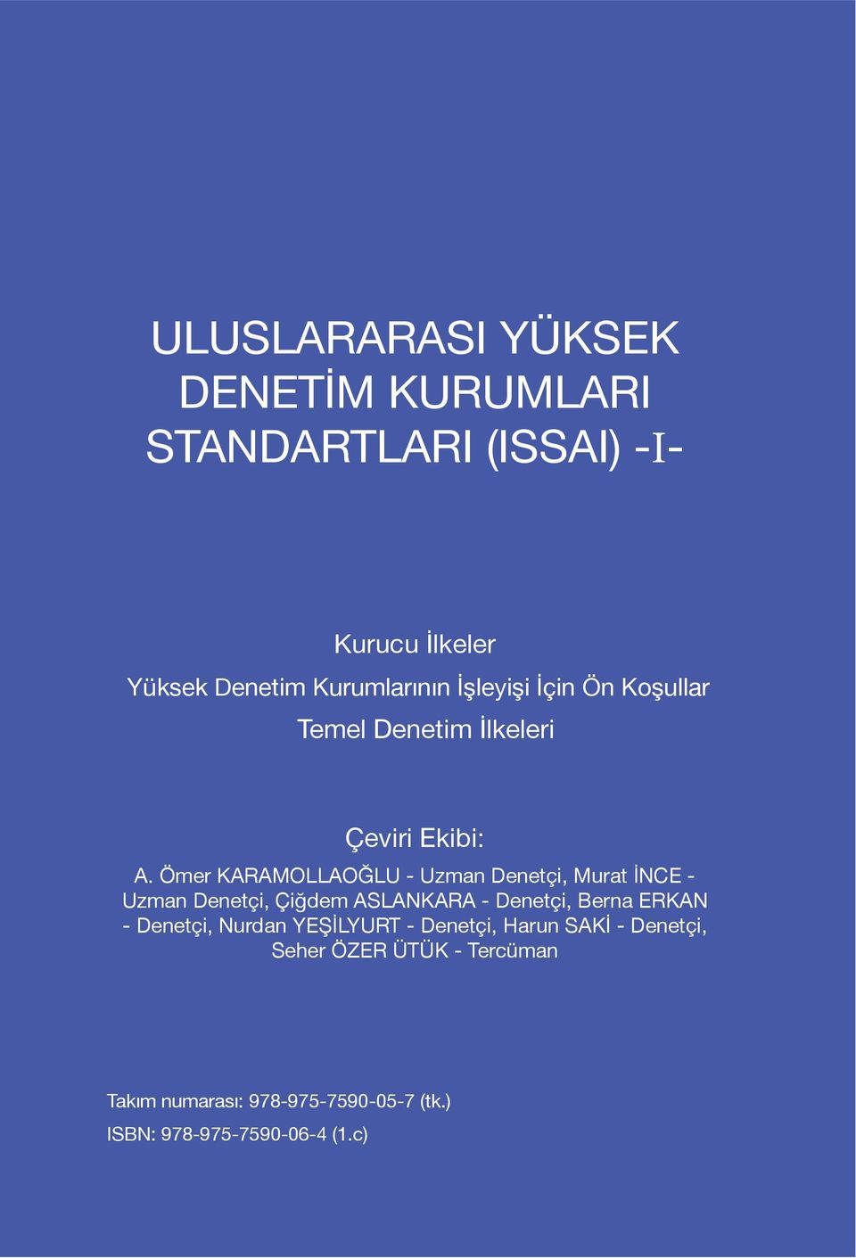 Ömer KARAMOLLAOĞLU - Uzman Denetçi, Murat İNCE - Uzman Denetçi, Çiğdem ASLANKARA - Denetçi, Berna ERKAN -