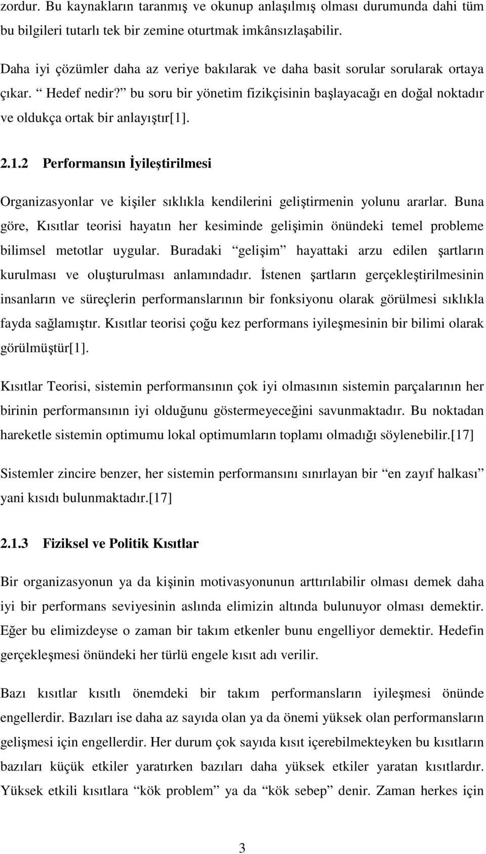 2.1.2 Performansın Đyileştirilmesi Organizasyonlar ve kişiler sıklıkla kendilerini geliştirmenin yolunu ararlar.