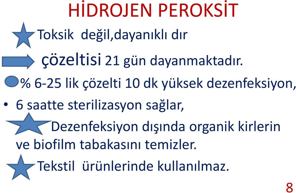 % 6-25 lik çözelti 10 dk yüksek dezenfeksiyon, 6 saatte