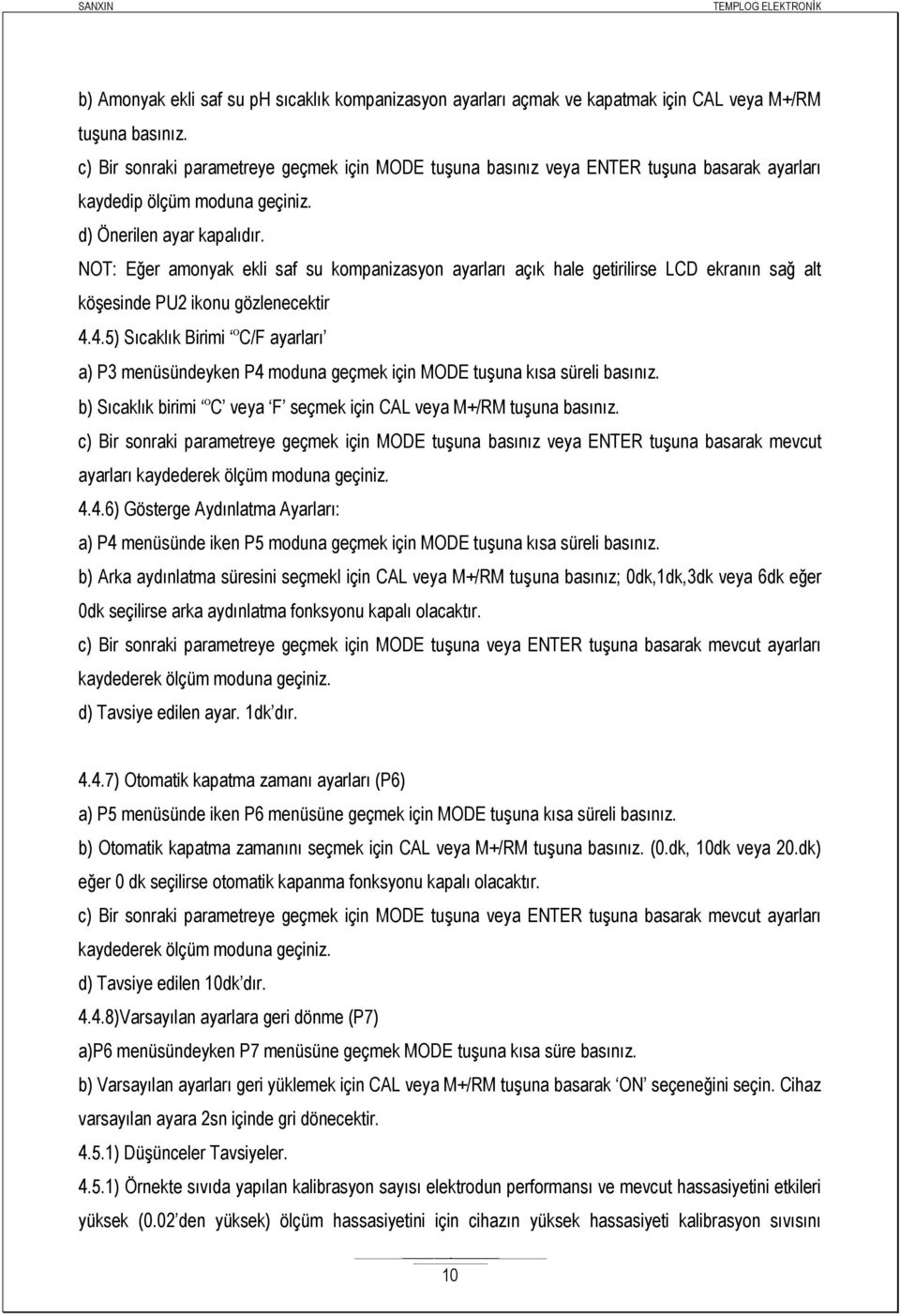 NOT: Eğer amonyak ekli saf su kompanizasyon ayarları açık hale getirilirse LCD ekranın sağ alt köşesinde PU2 ikonu gözlenecektir 4.