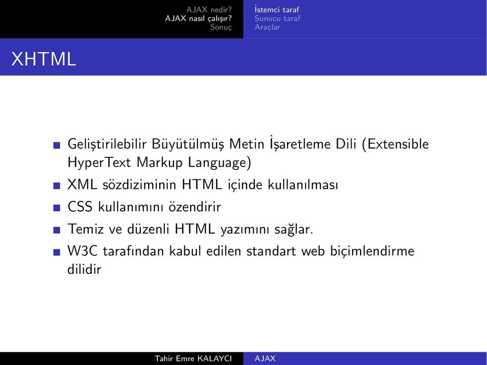 HyperText Markup Language) XML sözdiziminin HTML içinde
