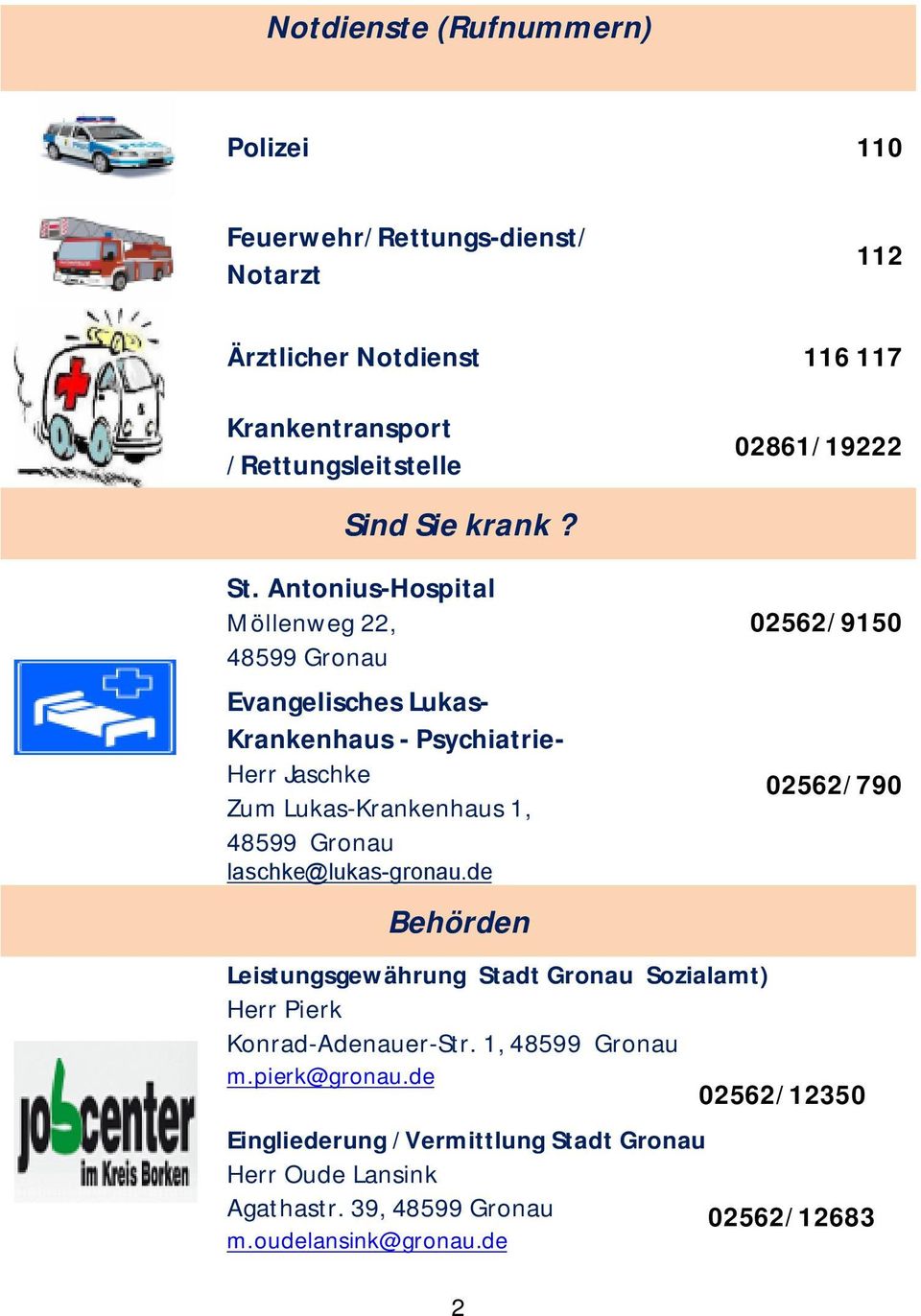 Antonius-Hospital Möllenweg 22, Evangelisches Lukas- Krankenhaus - Psychiatrie- Herr Jaschke Zum Lukas-Krankenhaus 1, laschke@lukas-gronau.