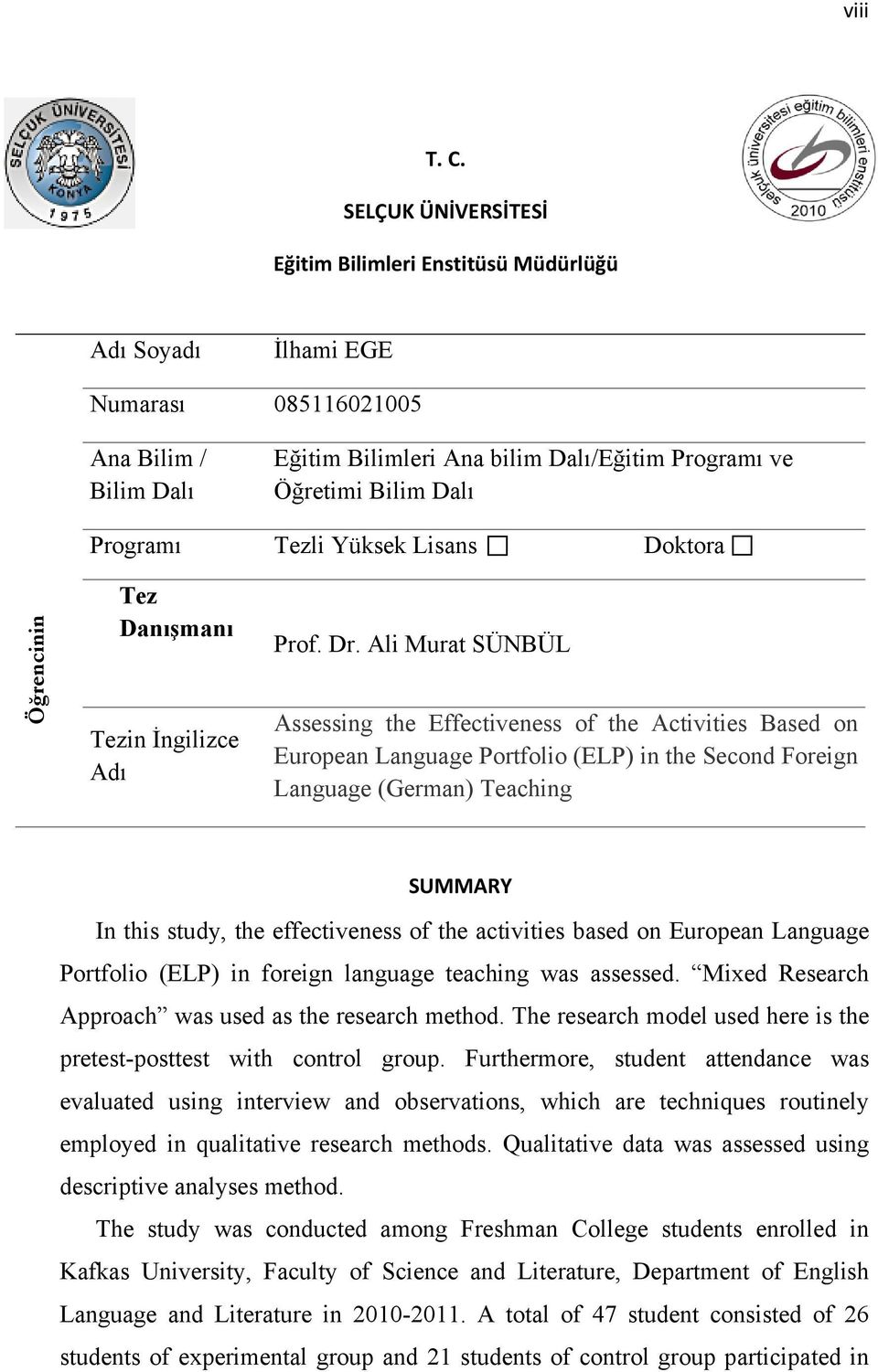 Programı Tezli Yüksek Lisans Doktora Öğrencinin Tez Danışmanı Tezin İngilizce Adı Prof. Dr.