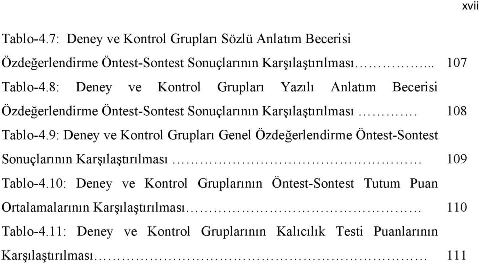 9: Deney ve Kontrol Grupları Genel Özdeğerlendirme Öntest-Sontest Sonuçlarının Karşılaştırılması 109 Tablo-4.