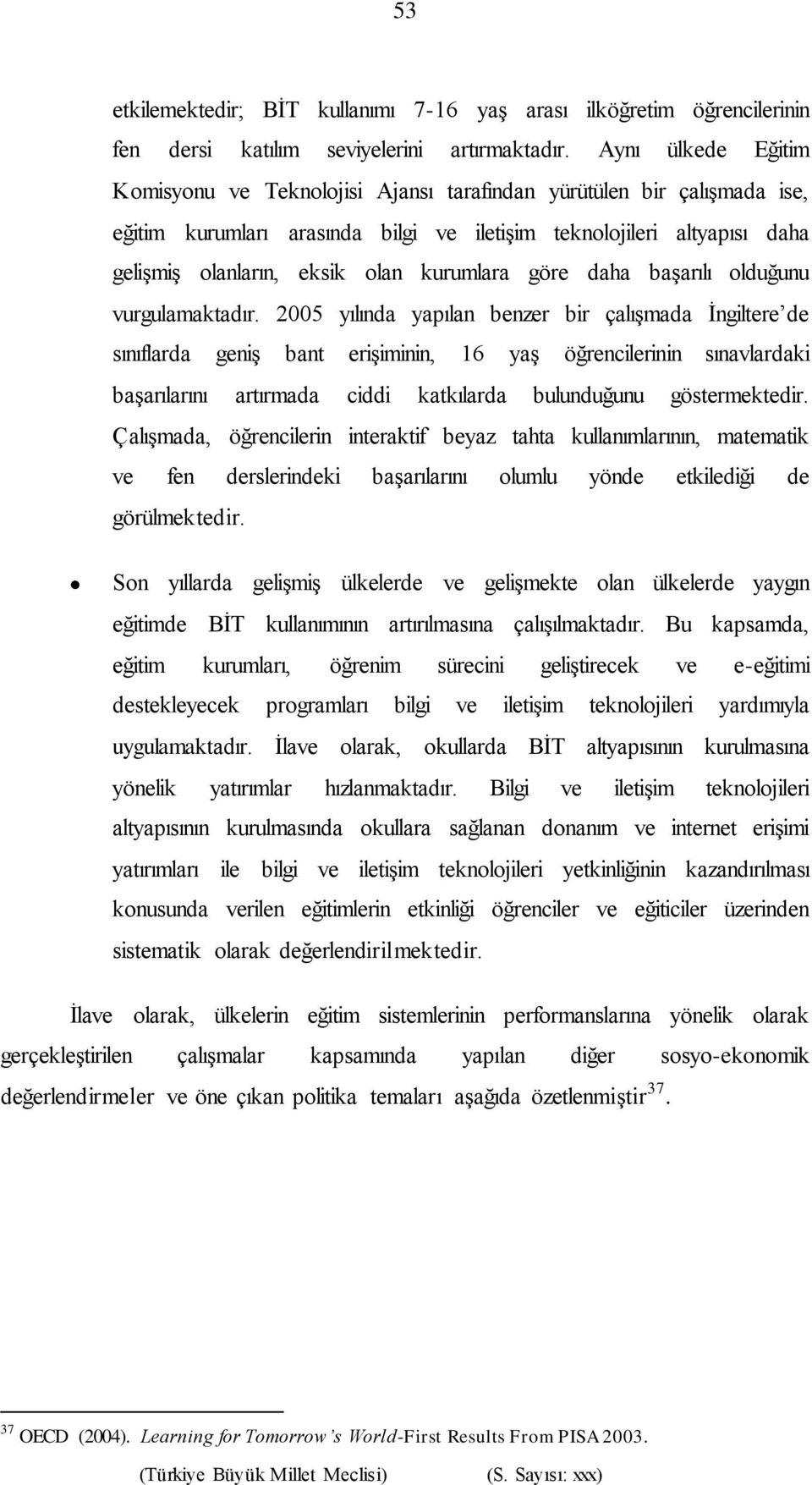 kurumlara göre daha başarılı olduğunu vurgulamaktadır.