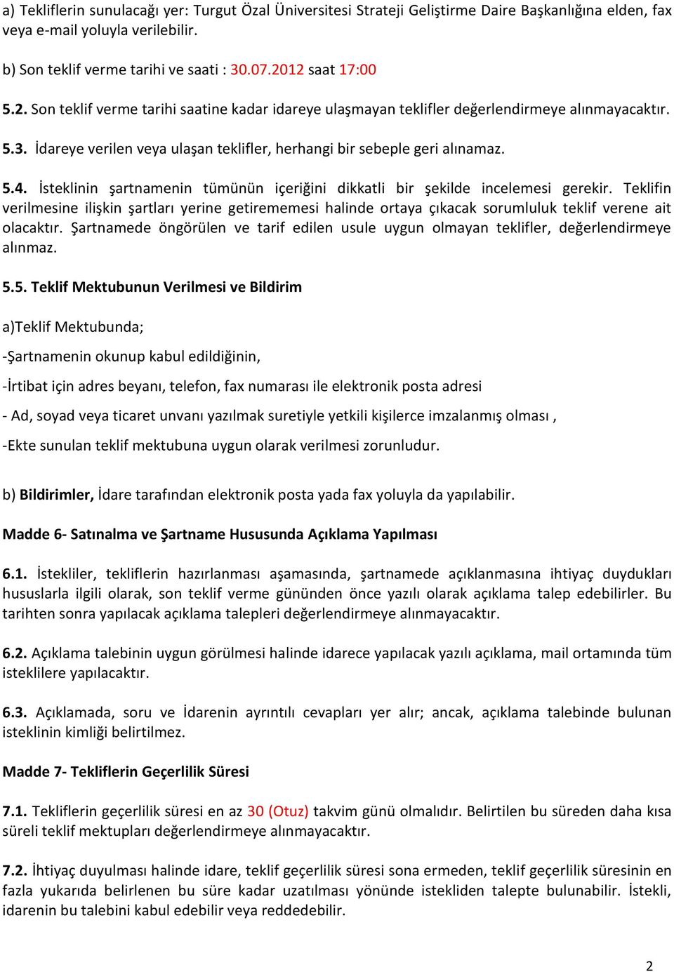 5.4. İsteklinin şartnamenin tümünün içeriğini dikkatli bir şekilde incelemesi gerekir.