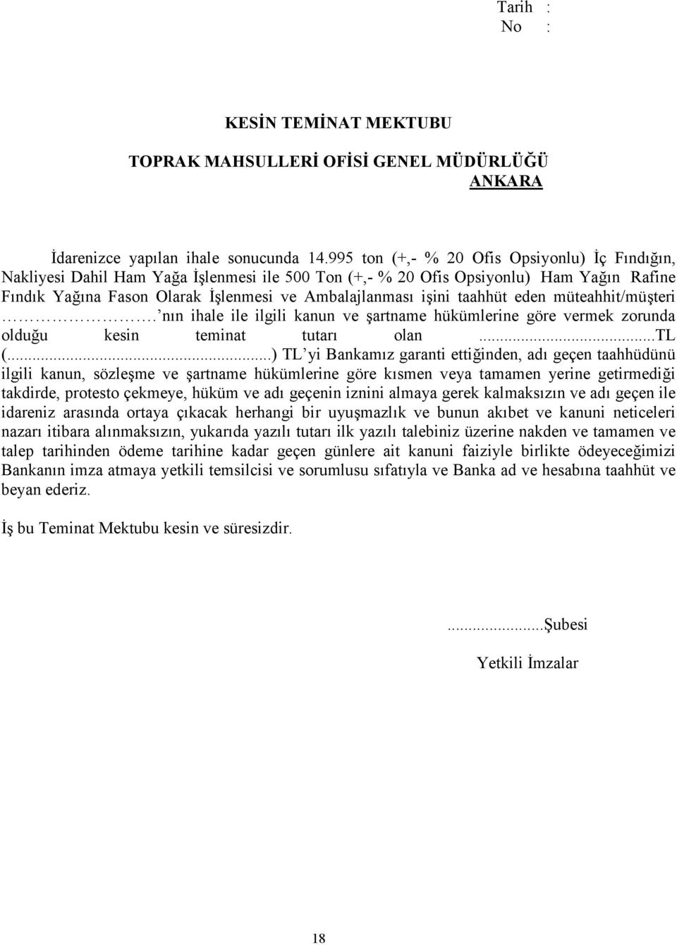 taahhüt eden müteahhit/müşteri. nın ihale ile ilgili kanun ve şartname hükümlerine göre vermek zorunda olduğu kesin teminat tutarı olan...tl (.