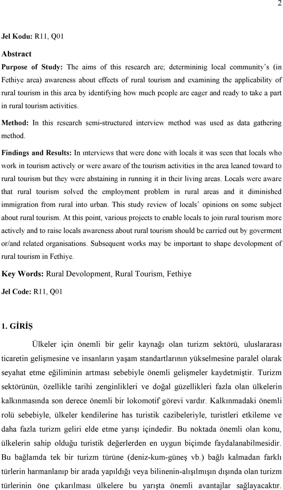 Method: In this research semi-structured interview method was used as data gathering method.