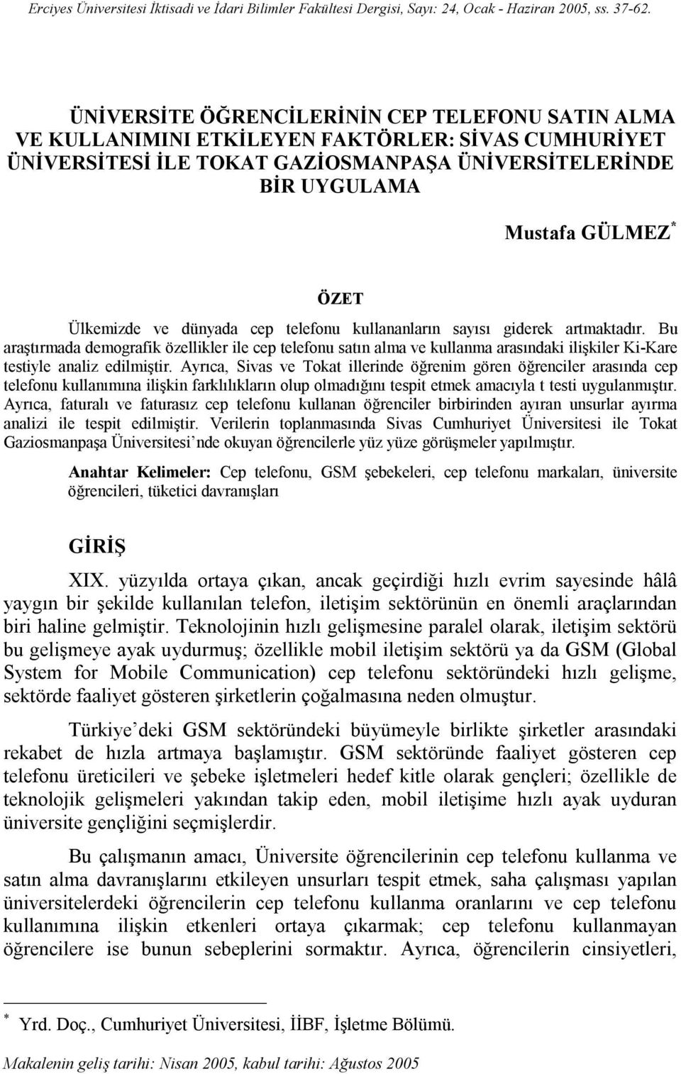 Ülkemizde ve dünyada cep telefonu kullananların sayısı giderek artmaktadır.