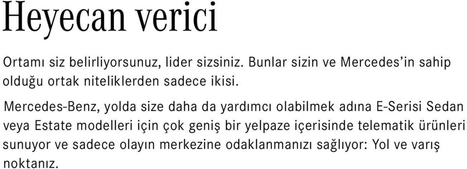 Mercedes-Benz, yolda size daha da yardımcı olabilmek adına E-Serisi Sedan veya Estate